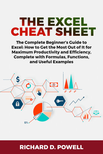 The Excel Cheat Sheet: The Complete Beginner's Guide to Excel: How to Get the Most Out of It for Maximum Productivity and Efficiency, Complete with Formulas, Functions, and Useful Examples (PDF/EPUB Version)
