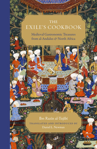The Exile's Cookbook: Medieval Gastronomic Treasures from al-Andalus and North Africa (PDF/EPUB Version)