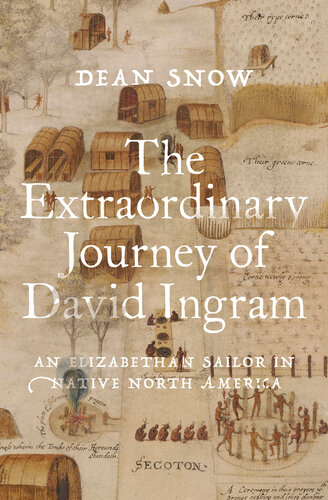 The Extraordinary Journey of David Ingram: An Elizabethan Sailor in Native North America (PDF/EPUB Version)
