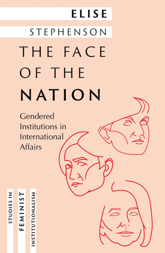 The Face of the Nation: Gendered Institutions in International Affairs (PDF/EPUB Version)