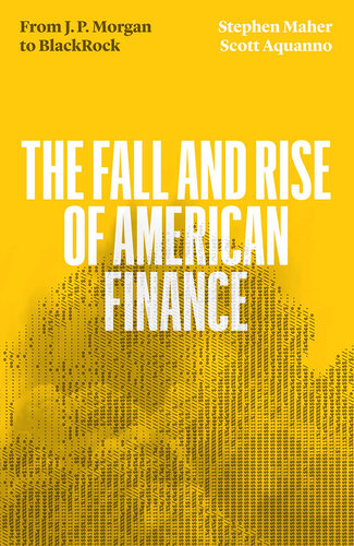 The Fall and Rise of American Finance: From JP Morgan to Blackrock (PDF/EPUB Version)