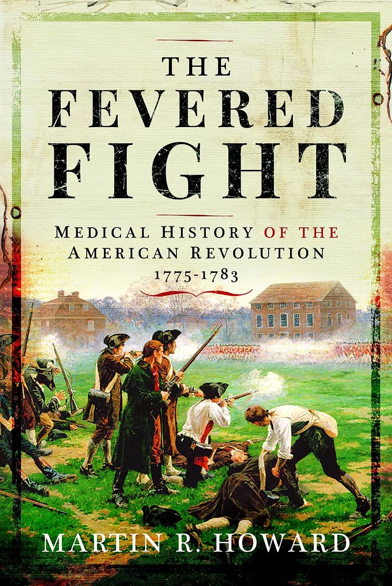 The Fevered Fight: Medical History of the American Revolution (PDF/EPUB Version)
