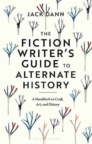 The Fiction Writer’s Guide to Alternate History: A Handbook on Craft, Art, and History (PDF/EPUB Version)
