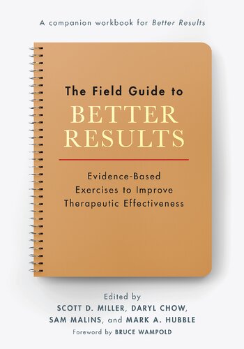 The Field Guide to Better Results: Evidence-Based Exercises to Improve Therapeutic Effectiveness (PDF/EPUB Version)
