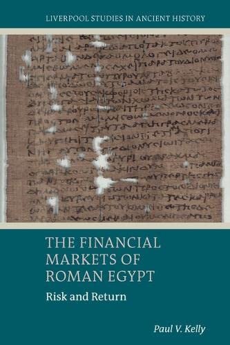 The Financial Markets of Roman Egypt: Risk and Return (Liverpool Studies in Ancient History) (PDF/EPUB Version)
