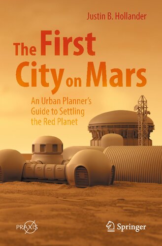 The First City on Mars: An Urban Planner’s Guide to Settling the Red Planet (PDF/EPUB Version)
