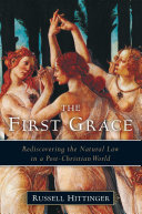 The First Grace: Rediscovering the Natural Law in a Post-Christian World (PDF/EPUB Version)
