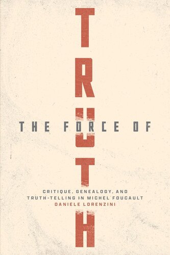 The Force of Truth: Critique, Genealogy, and Truth-Telling in Michel Foucault (PDF/EPUB Version)
