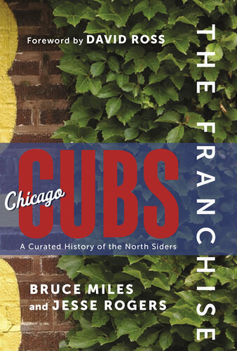 The Franchise: Chicago Cubs: A Curated History of the North Siders (PDF/EPUB Version)

