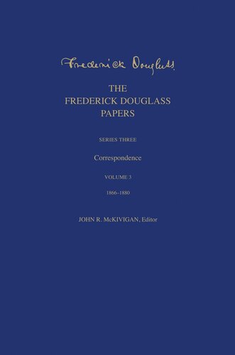 The Frederick Douglass Papers: Series Three: Correspondence, Volume 3: 1866-1880 (PDF/EPUB Version)
