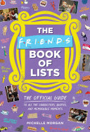 The Friends Book of Lists: The Official Guide to All the Characters, Quotes, and Memorable Moments (PDF/EPUB Version)
