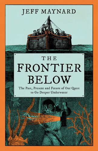 The Frontier Below: The Past, Present and Future of Our Quest to Go Deeper Underwater (PDF/EPUB Version)
