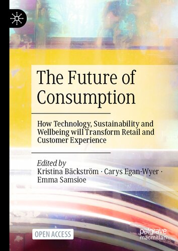 The Future of Consumption: How Technology, Sustainability and Wellbeing will Transform Retail and Customer Experience (PDF/EPUB Version)
