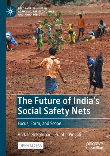 The Future of India's Social Safety Nets: Focus, Form, and Scope (Palgrave Studies in Agricultural Economics and Food Policy) (PDF/EPUB Version)