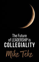 The Future of Leadership is Collegiality (PDF/EPUB Version)
