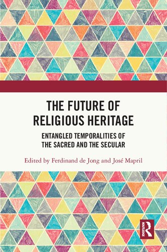 The Future of Religious Heritage: Entangled Temporalities of the Sacred and the Secular (PDF/EPUB Version)
