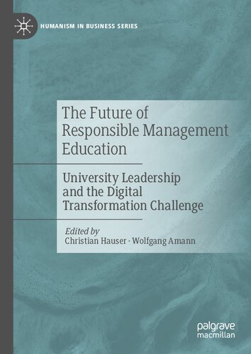 The Future of Responsible Management Education: University Leadership and the Digital Transformation Challenge (Humanism in Business Series) (PDF/EPUB Version)
