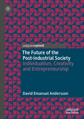 The Future of the Post-industrial Society: Individualism, Creativity and Entrepreneurship (Palgrave Studies in Classical Liberalism) (PDF/EPUB Version)
