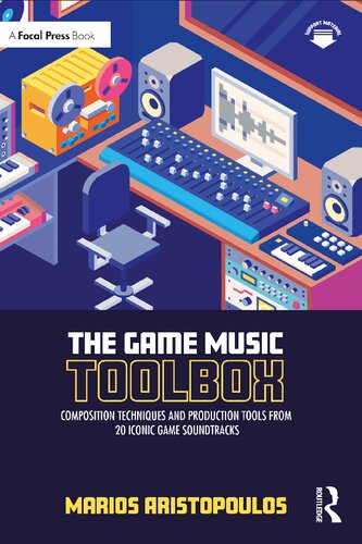 The Game Music Toolbox: Composition Techniques and Production Tools from 20 Iconic Game Soundtracks (PDF/EPUB Version)
