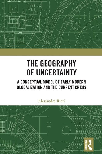 The Geography of Uncertainty: A Conceptual Model of Early Modern Globalization and the Current Crisis (PDF/EPUB Version)
