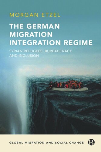 The German Migration Integration Regime: Syrian Refugees, Bureaucracy, and Inclusion (PDF/EPUB Version)
