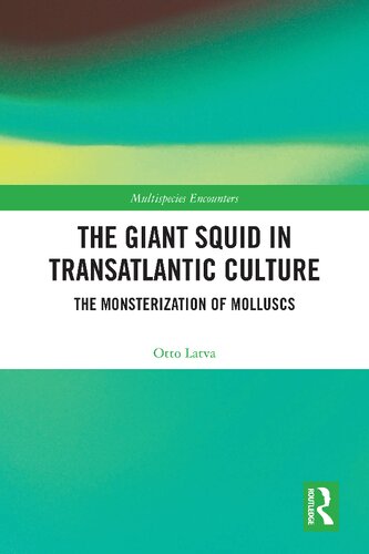 The Giant Squid in Transatlantic Culture: The Monsterization of Molluscs (PDF/EPUB Version)
