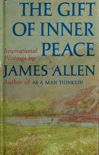 The Gift of Inner Peace: Inspirational Writings by James Alen author of As a man thinketh (PDF/EPUB Version)
