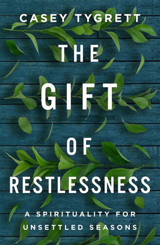 The Gift of Restlessness: A Spirituality for Unsettled Seasons (PDF/EPUB Version)
