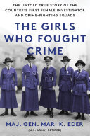 The Girls Who Fought Crime: The Untold True Story of the Country's First Female Investigator and Her Crime Fighting Squad (PDF/EPUB Version)
