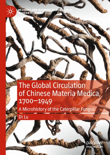 The Global Circulation of Chinese Materia Medica, 1700–1949: A Microhistory of the Caterpillar Fungus (PDF/EPUB Version)
