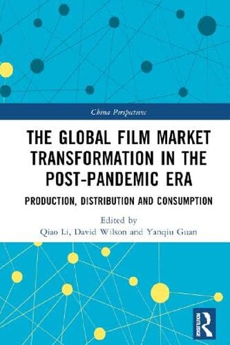 The Global Film Market Transformation in the Post-Pandemic Era: Production, Distribution and Consumption (PDF/EPUB Version)
