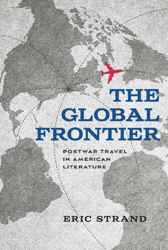 The Global Frontier: Postwar Travel in American Literature (PDF/EPUB Version)
