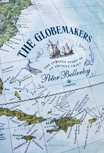 The Globemakers: The Curious Story of an Ancient Craft (PDF/EPUB Version)
