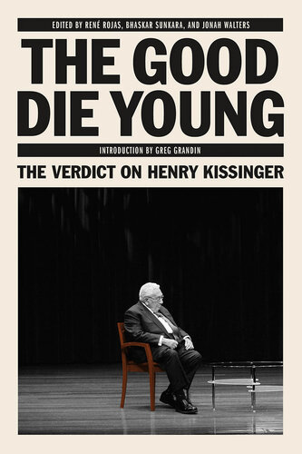 The Good Die Young: The Verdict on Henry Kissinger (PDF/EPUB Version)
