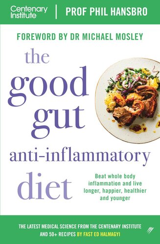 The Good Gut Anti-Inflammatory Diet: Beat Whole Body Inflammation and Live Longer, Healthier, Happier, Younger (PDF/EPUB Version)
