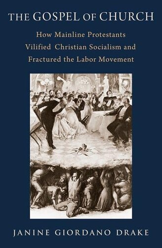 The Gospel of Church: How Mainline Protestants Vilified Christian Socialism and Fractured the Labor Movement (PDF/EPUB Version)
