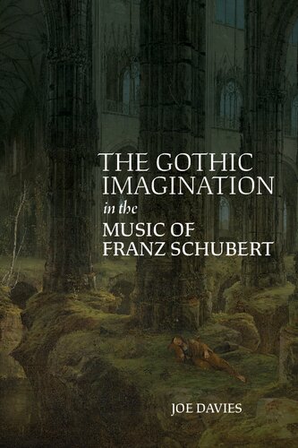 The Gothic Imagination in the Music of Franz Schubert (PDF/EPUB Version)