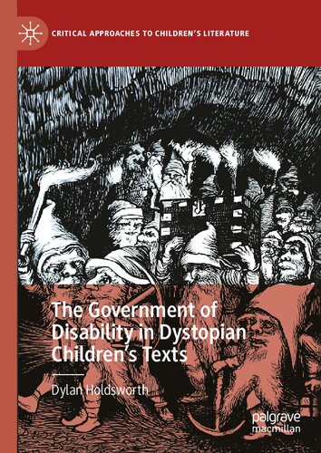 The Government of Disability in Dystopian Children’s Texts (Critical Approaches to Children's Literature) (PDF/EPUB Version)