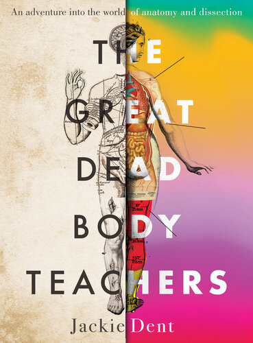 The Great Dead Body Teachers: An adventure into the world of anatomy and dissection (PDF/EPUB Version)
