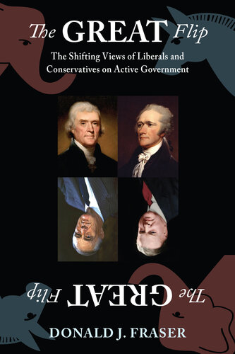 The Great Flip: The Shifting Views of Liberals and Conservatives on Active Government (PDF/EPUB Version)
