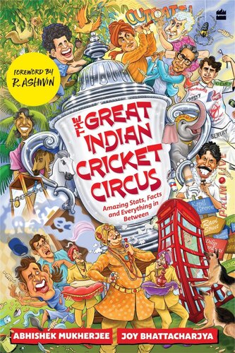 The Great Indian Cricket Circus: Amazing Facts, Stats and Everything in Between (PDF/EPUB Version)
