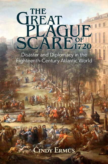 The Great Plague Scare of 1720: Disaster and Diplomacy in the Eighteenth-Century Atlantic World (PDF/EPUB Version)
