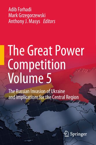 The Great Power Competition Volume 5: The Russian Invasion of Ukraine and Implications for the Central Region (PDF/EPUB Version)

