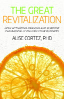 The Great Revitalization: How activating meaning and purpose can radically enliven your business (PDF/EPUB Version)
