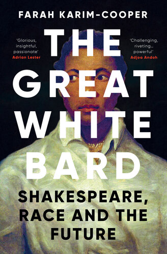 The Great White Bard: Shakespeare, Race and the Future (PDF/EPUB Version)
