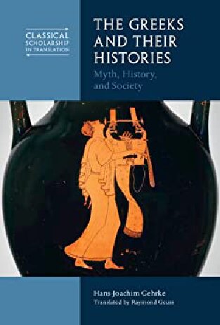 The Greeks and Their Histories: Myth, History, and Society (PDF/EPUB Version)
