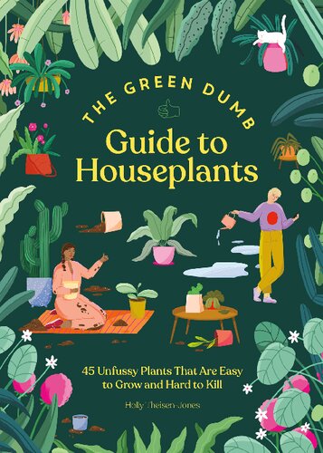 The Green Dumb Guide to Houseplants: 45 Unfussy Plants That Are Easy to Grow and Hard to Kill (PDF/EPUB Version)
