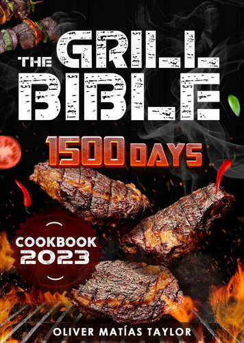 The Grill Bible: 1500 Days of Mouth Watering BBQ Recipes to Surprise your Family (PDF/EPUB Version)
