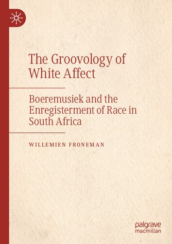 The Groovology of White Affect: Boeremusiek and the Enregisterment of Race in South Africa (PDF/EPUB Version)