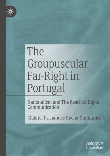 The Groupuscular Far-Right in Portugal: Nationalism and The Reach of Digital Communication (PDF/EPUB Version)